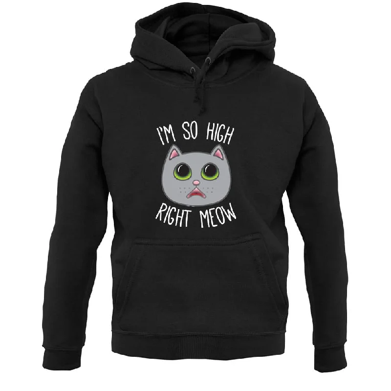 Price Drop I'm So High Right Meow Unisex Hoodie